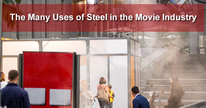 The Many Uses of Steel in the Movie Industry