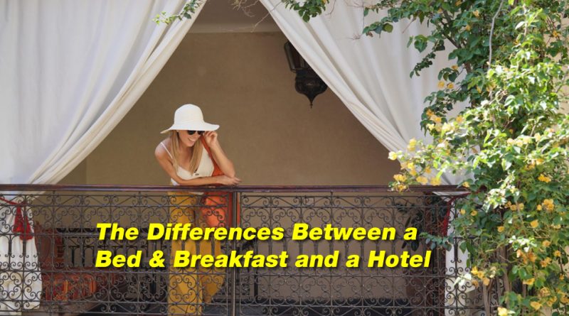The Differences Between a Bed & Breakfast and a Hotel