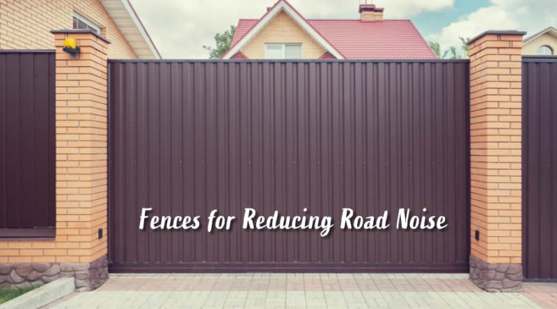 Fences for Reducing Road Noise